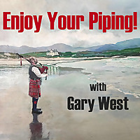 Enjoy Your Piping! With Gary West