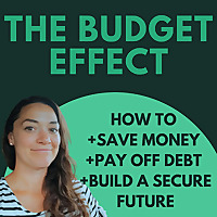 Budget Effect: How to Budget, How to Pay off Debt, Save Money, Live on a Budget, Improve your Money 
