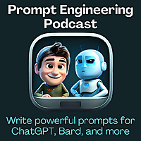 ChatGPT & Prompt Engineering Podcast