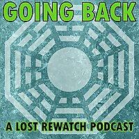 Going Back: A LOST Rewatch Podcast