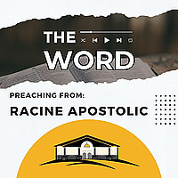 The WORD | Racine Apostolic Church - Preaching