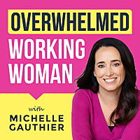 Overwhelmed Working Woman: Boost Productivity, Master Time Management, Overcome Overwhelm & Stop Peo