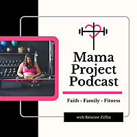 Mama Project Podcast | Faith, Family, Fitness