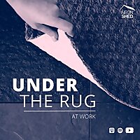 Under the Rug at Work