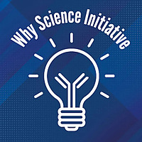 The Why Science Initiative