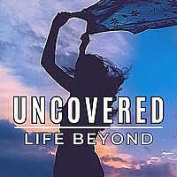 Uncovered: Life Beyond