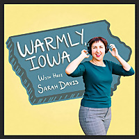 Warmly, Iowa Podcast