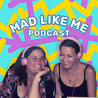 Mad Like Me Podcast