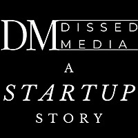 DissedMedia: A Startup Story