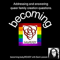 becoming babyREADY with Sam Leeson - All About Queer Family Planning & Creation