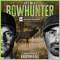 Eastmans' Life Of A Bowhunter Podcast