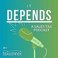 It Depends: A Sales Tax Podcast by TaxConnex