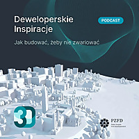 Deweloperskie Inspiracje. Jak budować, żeby nie zwariować.