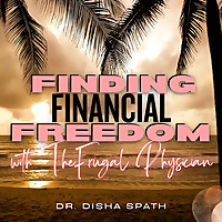 Finding Financial Freedom with The Frugal Physician - Finance, Wellness, Budget, Student Loans, Weal