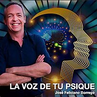 La Voz de tu Psique. Consciencia y Conciencia para el Desarrollo Personal con Jos&eacute; Feliciano Borrego
