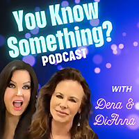 You Know Something? with Dena and DiAnna