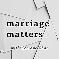 Marriage Matters with Ken and Shar