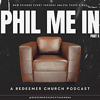 Phil Me In: A Redeemer Church Podcast