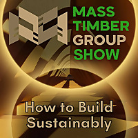 Mass Timber Group Show: Sustainable Building Experts