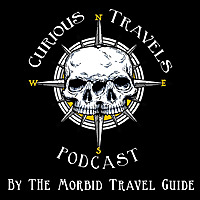 Curious Travels by The Morbid Travel Guide