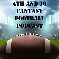 4th and 10 Fantasy Football Podcast