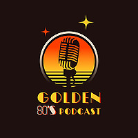 The Golden 80's Podcast