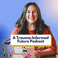 A Trauma-Informed Future