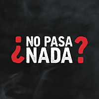 &iquest;No Pasa Nada?