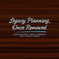 Legacy Planning, Once Removed