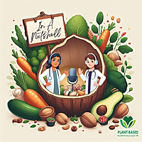 In a Nutshell: The Plant-Based Health Professionals UK Podcast