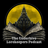 The Underhive Lorekeepers Podcast
