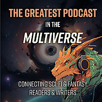 The Greatest Podcast in the Multiverse