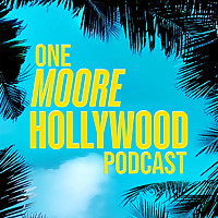 One Moore Hollywood Podcast