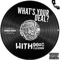 What's Your Deal? With Doug Gleason
