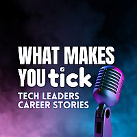 WMYT - What makes YOU Tick? Tech Leaders Career Stories