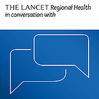 The Lancet Regional Health in conversation with