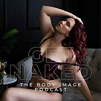 Get Naked, The Body Image Podcast