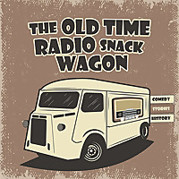 Old Time Radio Snack Wagon|Rare Historic Radio Programs