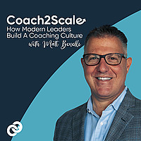 Coach2Scale: How Modern Leaders Build A Coaching Culture