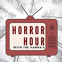Horror Hour with the Hanna's