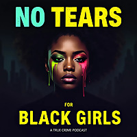 No Tears For Black Girls