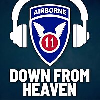 Down From Heaven - The 11th Airborne Division in World War II & Beyond