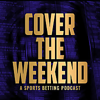 Cover the Weekend - A Sports Betting Podcast