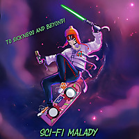 Sci-Fi Malady AND BEYOND!