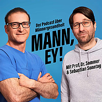 MANN, EY! - Der Podcast &uuml;ber M&auml;nnergesundheit