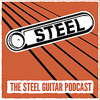 Steel: The Steel Guitar Podcast