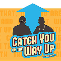 Catch You On The Way Up