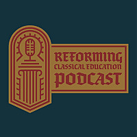 Reforming Classical Education Podcast
