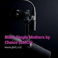 Black Single Mothers by Choice (SMCs)