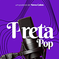 Preta Pop Podcast